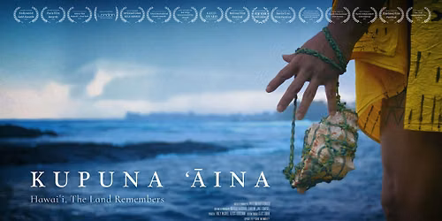 Kupuna '\u0100ina: Hawai\u02bbi, The Land Remembers, Santa Cruz Premiere