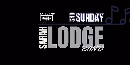 3rd Sunday LIVE MUSIC with Sarah Lodge Band at Trails End, ft Special Guests!