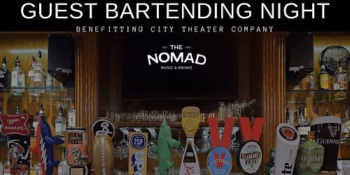 City Theater Company Guest Bartending at The Nomad