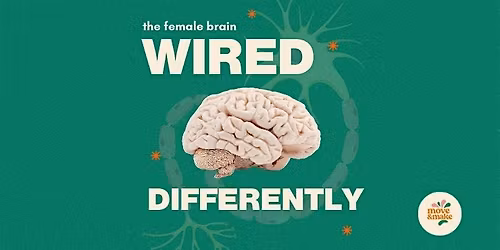 The Female Brain: Wired Differently (Mental Health Month)