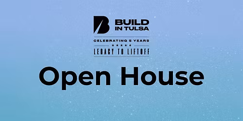 Open House: Build in Tulsa's 5th Anniversary