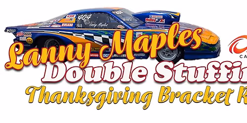 Lanny Maples Double Stuffings Thanksgiving Bracket Race