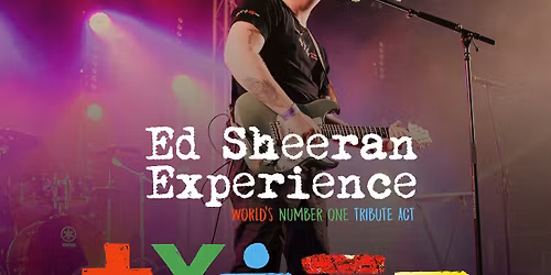 ED SHEERAN EXPERIENCE 