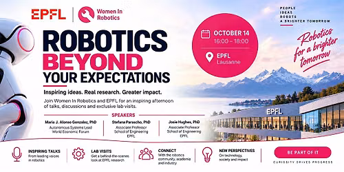 Robotics Beyond Your Expectations: Talks &amp; Lab Visits at EPFL