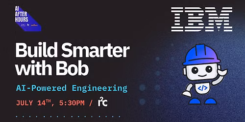 Build Smarter with IBM Bob: An Evening of AI-Powered Engineering