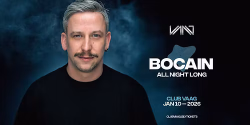 Club Vaag invites BOCAIN (all night long)