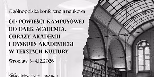 Od powie\u015bci kampusowej do dark academia. Obrazy akademii i dyskurs akademicki w tekstach kultury