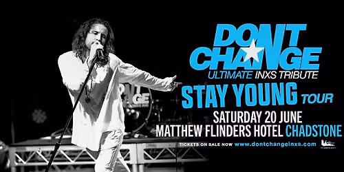 DON\u2019T CHANGE - Ultimate INXS Tribute | Matthew Flinders Hotel, Chadstone VIC