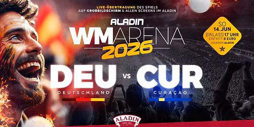 WM ARENA 2026 | Deutschland - Cura\u00e7ao live im Aladin!