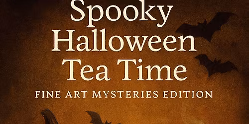 Spooky Halloween Tea Time: Fine Art Mysteries Edition