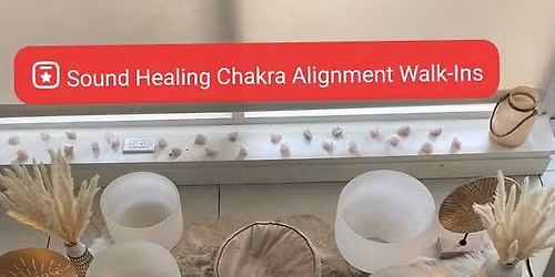 Sound Healing Chakra Alignment Walk-Ins