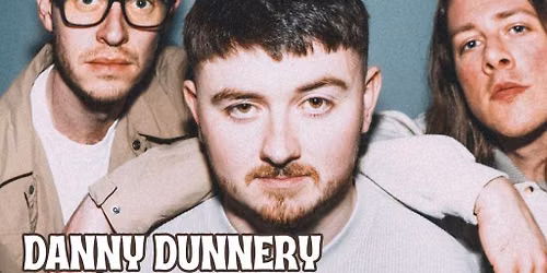 DANNY DUNNERY with special guests!