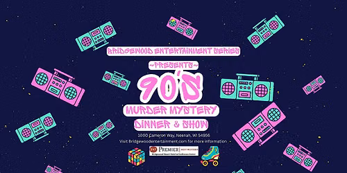 Totally 90's M**der Mystery Dinner & Show