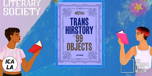 Lavender Literary Society LA: Trans Hirstory in 99 Objects