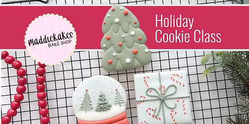 Holiday Cookie Decorating Class with MaddieKakes Bake Shop