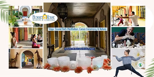 Yoga, Sound Bath & Cacao Ceremony @ Bonnet House Museum & Gardens