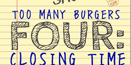 TOO MANY BURGERS 4: CLOSING TIME!