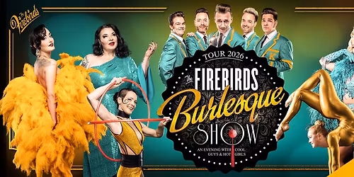 The Firebirds Burlesque Show 2026