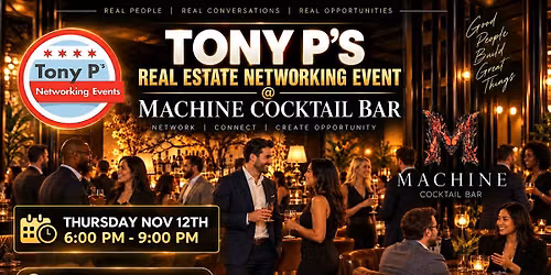 Tony P's Real Estate Networking @ Machine Cocktail Bar: Thurs November 12th
