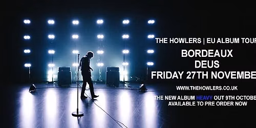 The Howlers - Deus, Bordeaux [FREE ENTRY] (EU Album Tour)