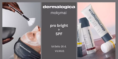 DERMALOGICA PRO BRIGHT ir SPF MOKYMAI PROFESIONALAMS VILNIUJE
