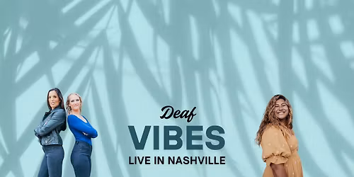 Deaf Vibes Workshops - Live in Nashville