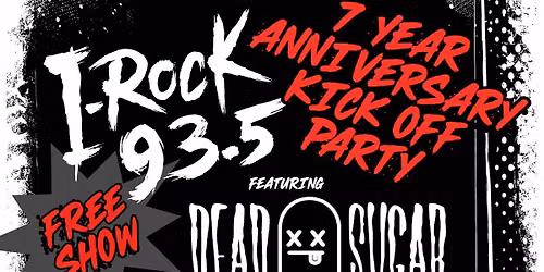 The I-Rock 93.5, Free 7 Year Anniversary Kick Off Party