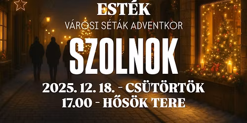 Csendes Adventi Est\u00e9k - Szolnok - \u00fcnnepi v\u00e1rosn\u00e9z\u0151 s\u00e9ta