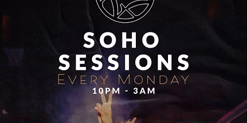 SOHO SESSIONS @ ZEBRANO MONDAY 10TH AUGUST