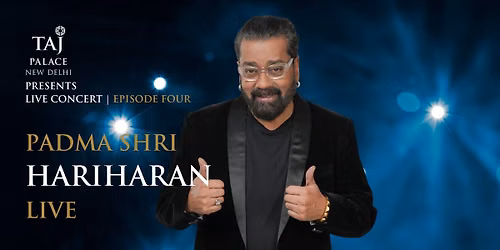 Taj Palace Delhi Presents Padmashri Hariharan Live