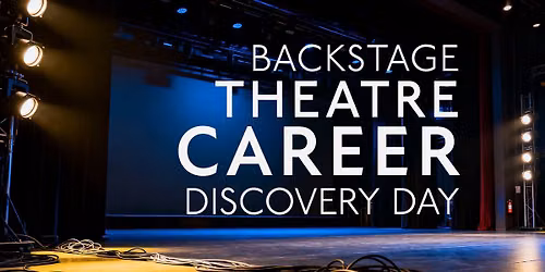 Backstage Theatre Career Discovery Day