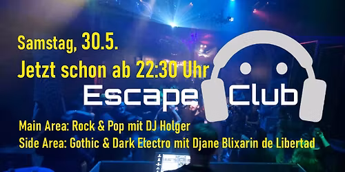 Escape Club - Main Floor: Rock&Pop mit DJ Holger \/ 2.Floor: Gothic&Dark Electro mit DJana Blixarin
