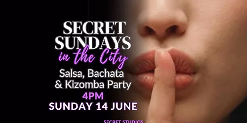 Secret Sundays in the City - Salsa, Bachata & Kizomba