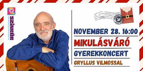 TELTH\u00c1Z! Gryllus Vilmos Mikul\u00e1sv\u00e1r\u00f3 gyerekkoncertje a Sz\u00ednk\u00f6r Alkot\u00f3m\u0171hely \u00e9s K\u00f6z\u00f6ss\u00e9gi T\u00e9rben