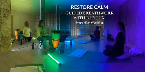 Restore Calm: Guided Breathwork with Rhythm at Hope Hive, Worthing