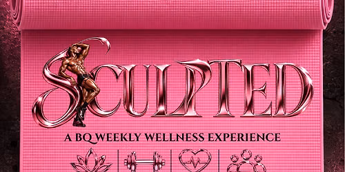 Sculpted: A BQ Weekly Wellness Experience
