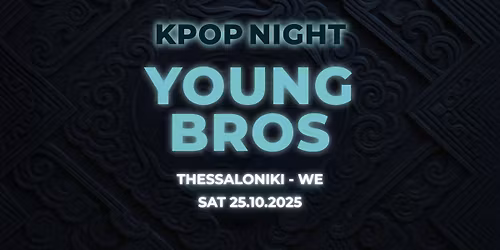 Thessaloniki : Young Bros K-Pop Night 25.10.2025