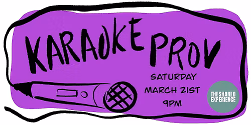 Karaoke Prov - Improv Inspired by LIVE Karaoke Performances
