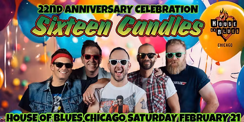 Sixteen Candles 22nd Anniversary Celebration HOUSE OF BLUES CHICAGO
