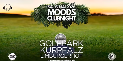 MOODS CLUBNIGHT @ GOLFPARK KURPFALZ