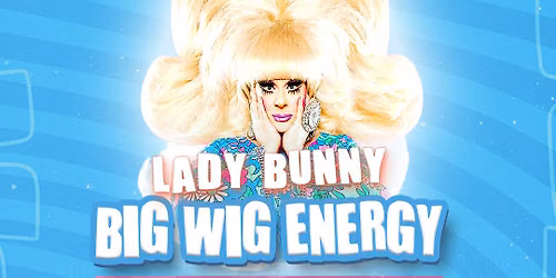 Lady Bunny - Big Wig Energy at City Winery - New York City