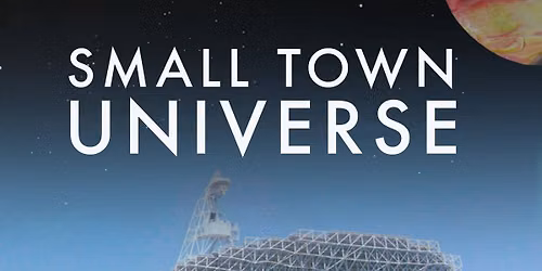 SMALL TOWN UNIVERSE MOVIE SCREENING 