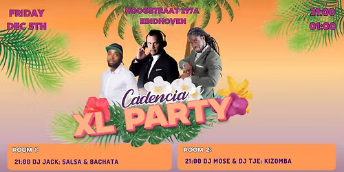 CADENCIA XL PARTY 2 Rooms \ud83d\udd38 Friday December 5 \ud83d\udd38 Hoogstraat 297A Eindhoven 