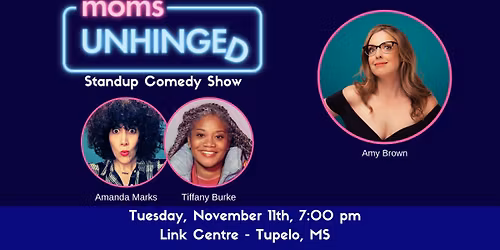 Moms Unhinged Standup Comedy Show in Tupelo, MS