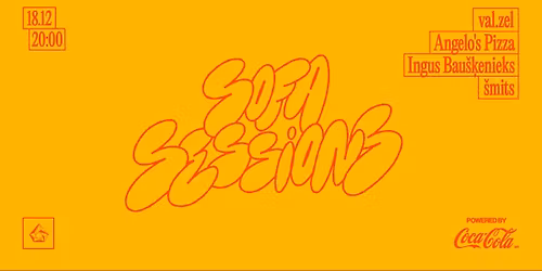 SOFA SESSIONS #18 \/\/ VAL.ZEL, ANGELO'S PIZZA, INGUS BAU\u0160\u0136ENIEKS, \u0160MITS