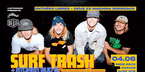 L'Astrod\u00f8me x DEUS : Surf Trash (Australie) + Stoner Bud's + Dj set Tony Garagist B2b Eva Glitter