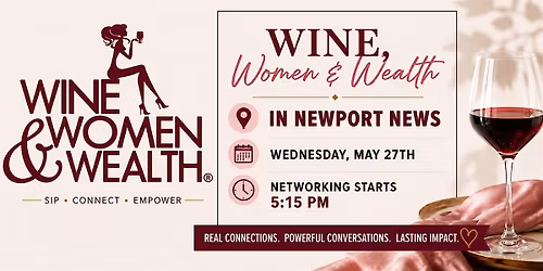 Wine, Women & Wealth-Newport News, May 27th