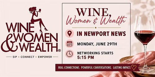 Wine, Women & Wealth-Newport News, June 29th