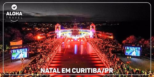 Natal Encantado em Curitiba\/PR 11 a 13\/12\/2026 \u2022 ALOHA TRAVEL 