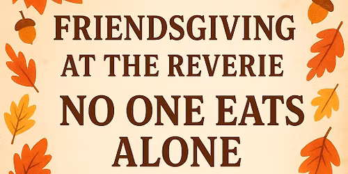 Friendsgiving at The Reverie: No One Eats Alone